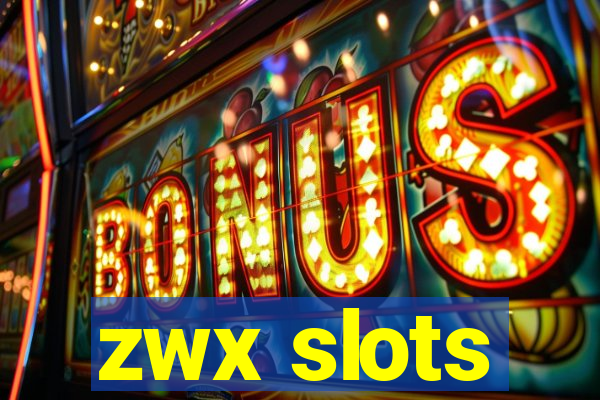 zwx slots